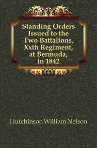 Standing Orders Issued to the Two Battalions, Xxth Regiment, at Bermuda, in 1842