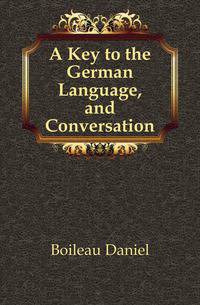 A Key to the German Language, and Conversation