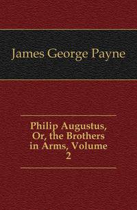 Philip Augustus, Or, the Brothers in Arms, Volume 2