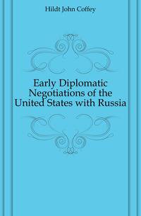 Early Diplomatic Negotiations of the United States with Russia