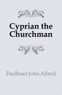 Cyprian the Churchman