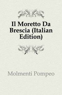 Il Moretto Da Brescia (Italian Edition)