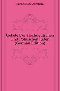 Gebete Der Hochdeutschen Und Polnischen Juden (German Edition)