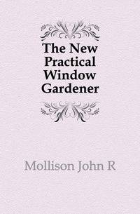 The New Practical Window Gardener