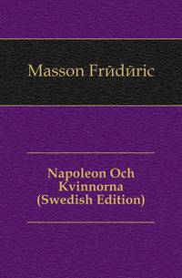 Napoleon Och Kvinnorna (Swedish Edition)