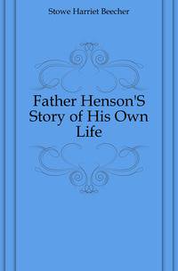 Father Henson'S Story of His Own Life