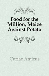 Food for the Million, Maize Against Potato