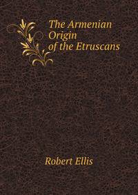 The Armenian Origin of the Etruscans