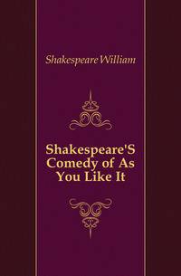 Shakespeare'S Comedy of As You Like It