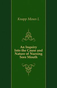 An Inquiry Into the Cause and Nature of Nursing Sore Mouth