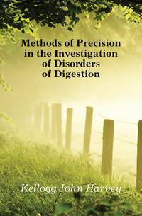 Methods of Precision in the Investigation of Disorders of Digestion