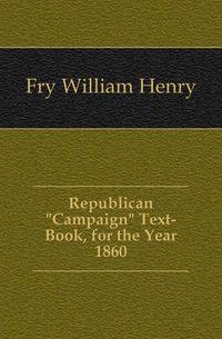 Republican "Campaign" Text-Book, for the Year 1860