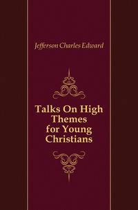 Talks On High Themes for Young Christians