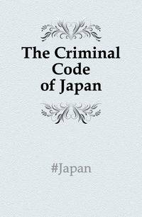 The Criminal Code of Japan