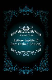 Lettere Inedite O Rare (Italian Edition)