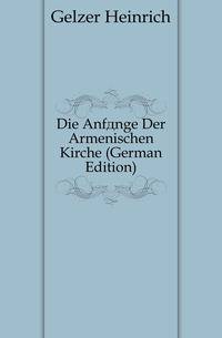 Die Anfaenge Der Armenischen Kirche (German Edition)