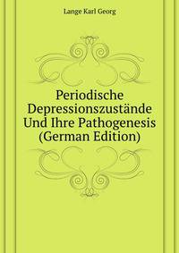 Periodische Depressionszustaende Und Ihre Pathogenesis (German Edition)