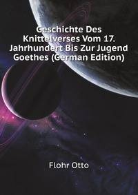 Geschichte Des Knittelverses Vom 17. Jahrhundert Bis Zur Jugend Goethes (German Edition)