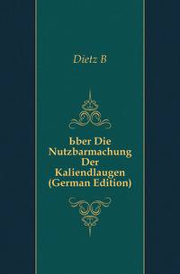 Uber Die Nutzbarmachung Der Kaliendlaugen (German Edition)