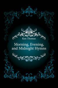 Morning, Evening, and Midnight Hymns
