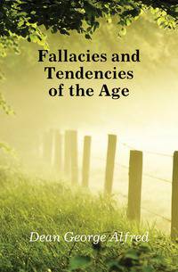 Fallacies and Tendencies of the Age