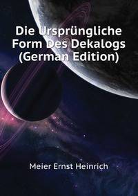 Die Urspruengliche Form Des Dekalogs (German Edition)