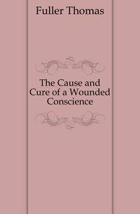 The Cause and Cure of a Wounded Conscience