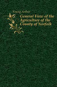 General View of the Agriculture of the County of Norfolk