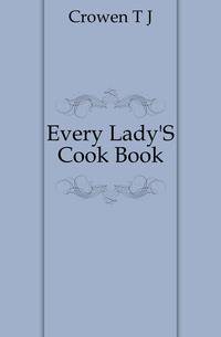 Every Lady'S Cook Book