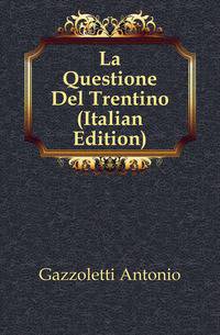 La Questione Del Trentino (Italian Edition)