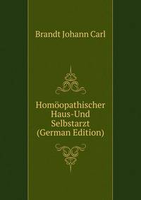Homoeopathischer Haus-Und Selbstarzt... (German Edition)