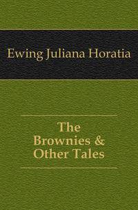 The Brownies &amp; Other Tales