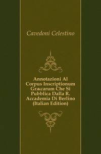Annotazioni Al Corpus Inscriptionum Graecarum Che Si Pubblica Dalla R. Accademia Di Berlino (Italian Edition)