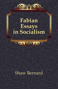 Fabian Essays in Socialism