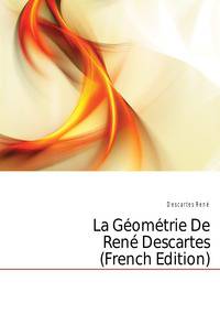 La Geometrie De Rene Descartes (French Edition)