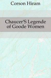 Chaucer'S Legende of Goode Women
