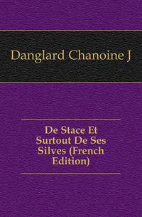 De Stace Et Surtout De Ses Silves (French Edition)