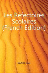 Les Refectoires Scolaires (French Edition)