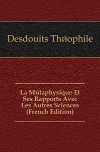 La Metaphysique Et Ses Rapports Avec Les Autres Sciences (French Edition)