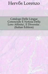 Catalogo Delle Lingue Conosciute E Notizia Della Loro Affinita', E Diversita'. (Italian Edition)