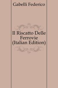Il Riscatto Delle Ferrovie (Italian Edition)