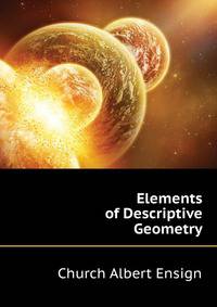 Elements of Descriptive Geometry ...