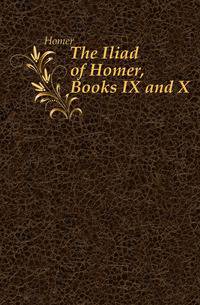 The Iliad of Homer, Books IX and X