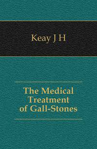 The Medical Treatment of Gall-Stones