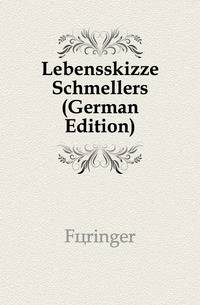 Lebensskizze Schmellers (German Edition)