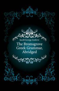 The Bromsgrove Greek Grammar, Abridged