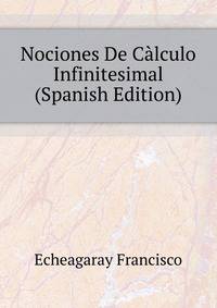 Nociones De Calculo Infinitesimal... (Spanish Edition)