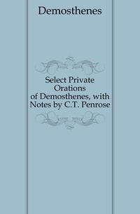 Select Private Orations of Demosthenes, with Notes by C.T. Penrose