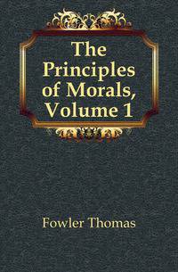 The Principles of Morals, Volume 1