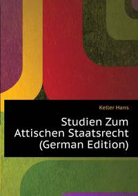 Studien Zum Attischen Staatsrecht ... (German Edition)